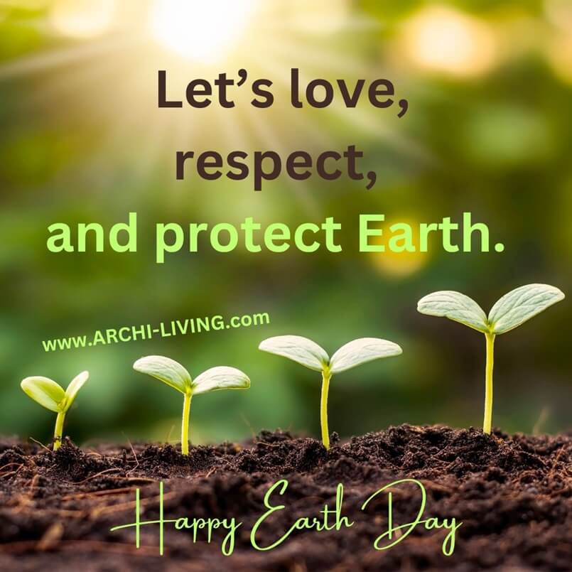 Let’s love, respect, and protect Earth, Happy Earth Day, Every Day - 8 Beautiful Nature-Inspired Photo Quotes, Archi-living.com